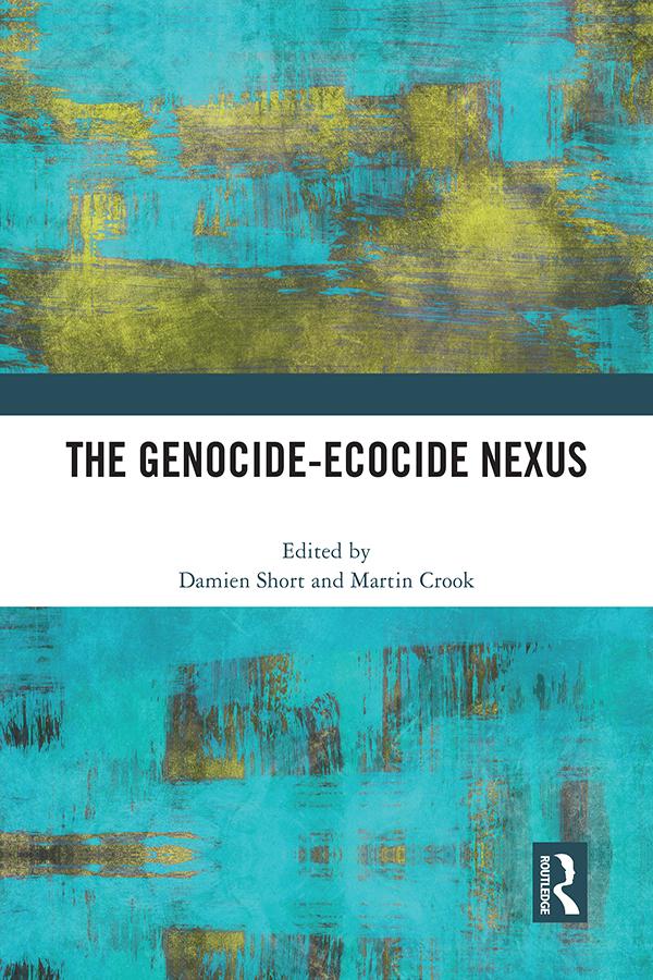 The Genocide-Ecocide Nexus by Damien Short, Martin Crook