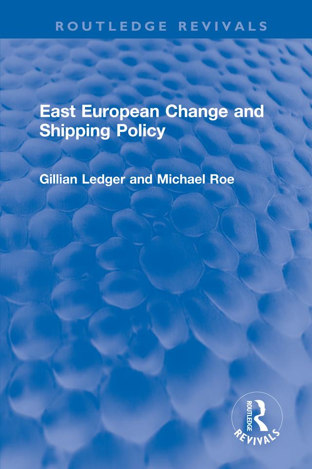 East European Change and Shipping Policy by Gillian Ledger, Michael Roe