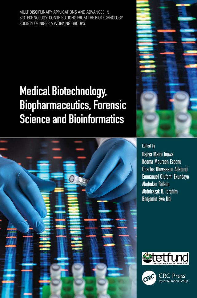 Medical Biotechnology, Biopharmaceutics, Forensic Science and Bioinformatics by Abdulrazak B. Ibrahim, Abubakar Gidado, Benjamin Ewa Ubi, Charles Oluwaseun Adetunji, Emmanuel Olufemi Ekundayo, Hajiya Mairo Inuwa, Ifeoma Maureen Ezeonu
