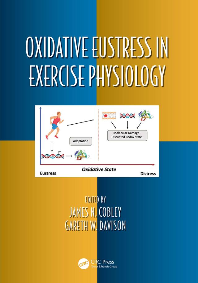 Oxidative Eustress in Exercise Physiology by Gareth W. Davison, James N. Cobley