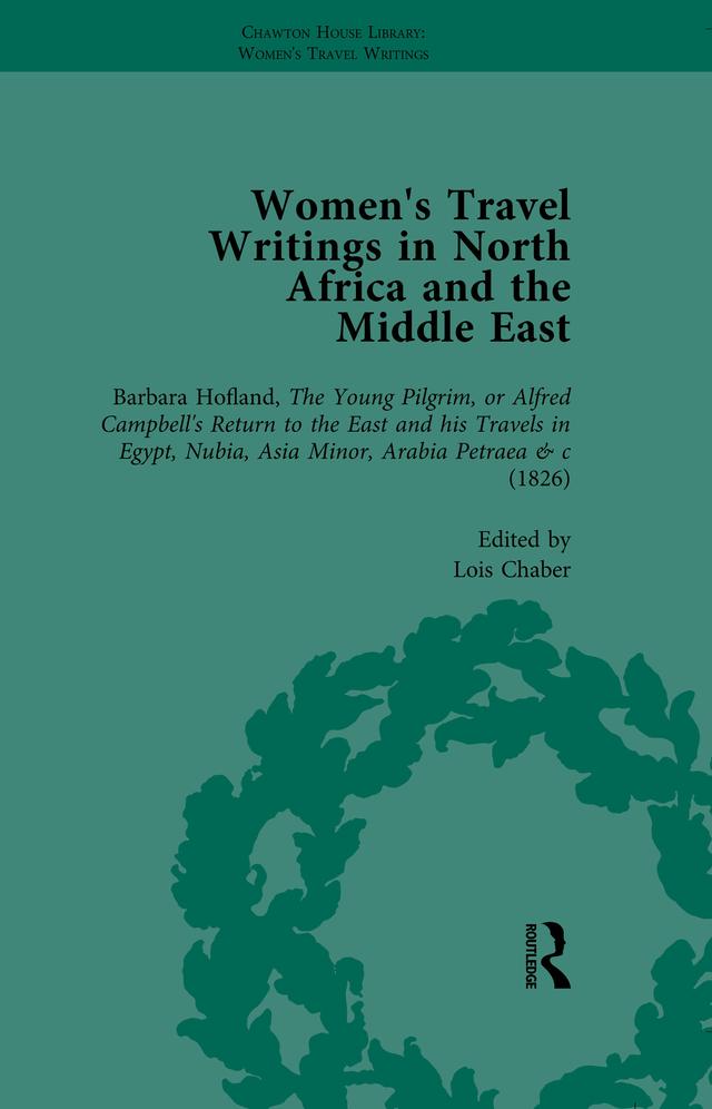 Women's Travel Writings in North Africa and the Middle East, Part I Vol 2 by Carl Thompson, Francesca Saggini, Lois Chaber