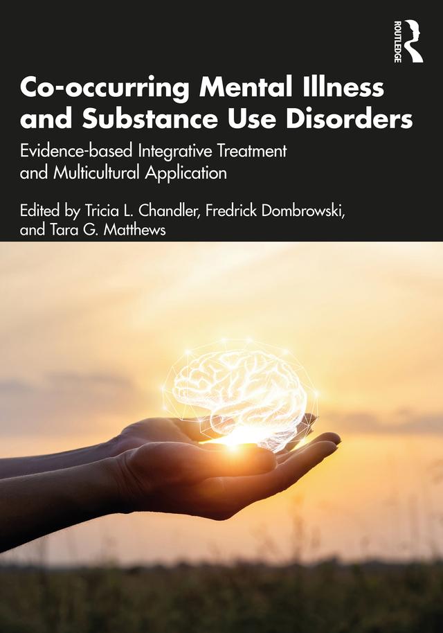 Co-occurring Mental Illness and Substance Use Disorders by Fredrick Dombrowski, Tara G. Matthews, Tricia L. Chandler