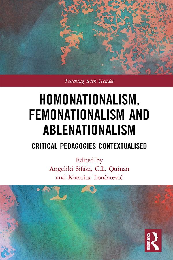 Homonationalism, Femonationalism and Ablenationalism by Angeliki Sifaki, C.L. Quinan, Katarina Lončarević