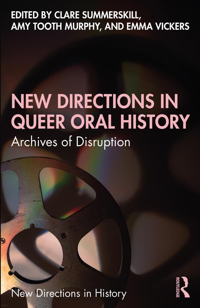 New Directions in Queer Oral History by Amy Tooth Murphy, Clare Summerskill, Emma Vickers