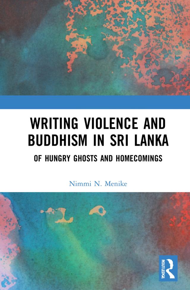 Writing Violence and Buddhism in Sri Lanka by Nimmi N. Menike