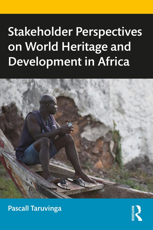 Stakeholder Perspectives on World Heritage and Development in Africa by Pascall Taruvinga