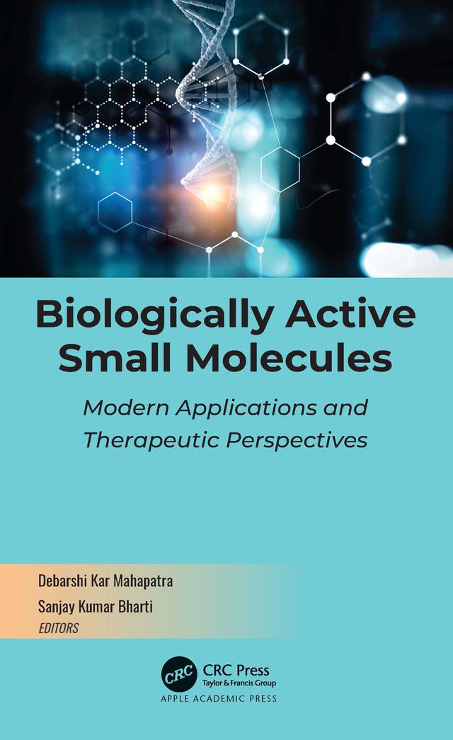 Biologically Active Small Molecules by Debarshi Kar Mahapatra, Sanjay Kumar Bharti