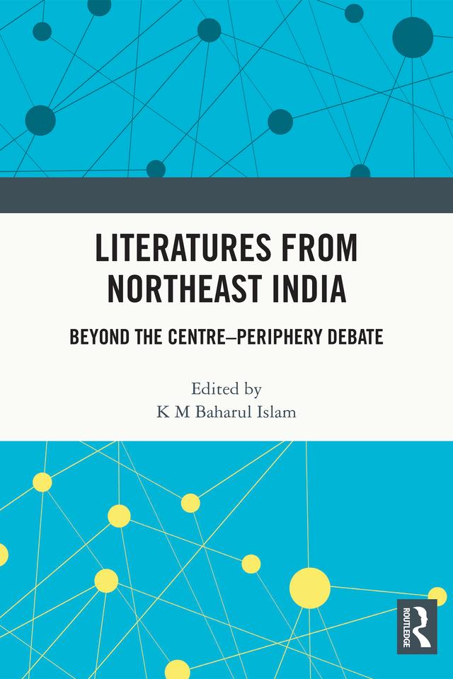 Literatures from Northeast India by K M Baharul Islam