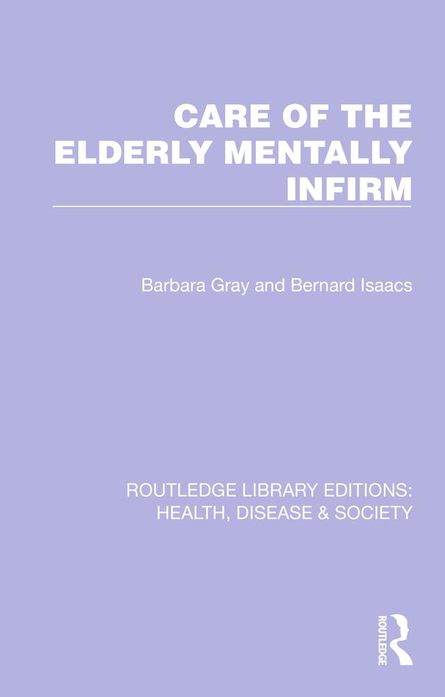 Care of the Elderly Mentally Infirm by Barbara Gray, Bernard Isaacs