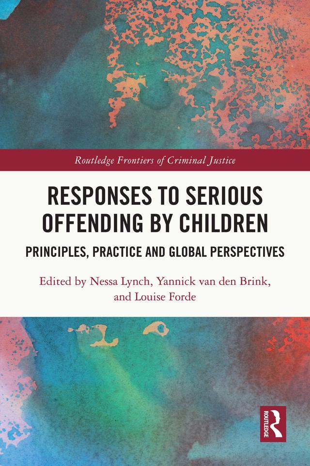 Responses to Serious Offending by Children by Louise Forde, Nessa Lynch, Yannick van den Brink