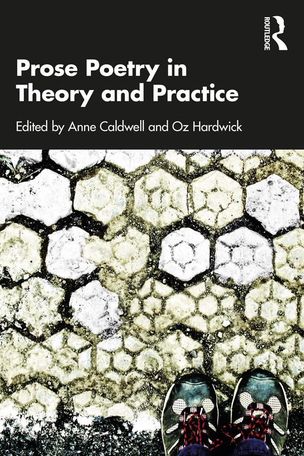 Prose Poetry in Theory and Practice by Anne Caldwell, Oz Hardwick