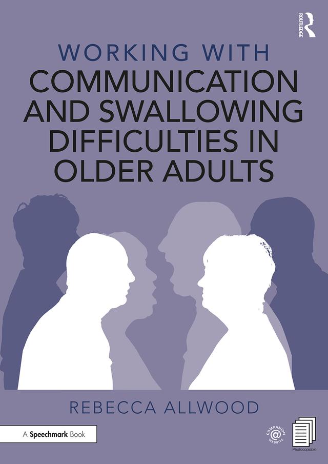 Working with Communication and Swallowing Difficulties in Older Adults by Rebecca Allwood