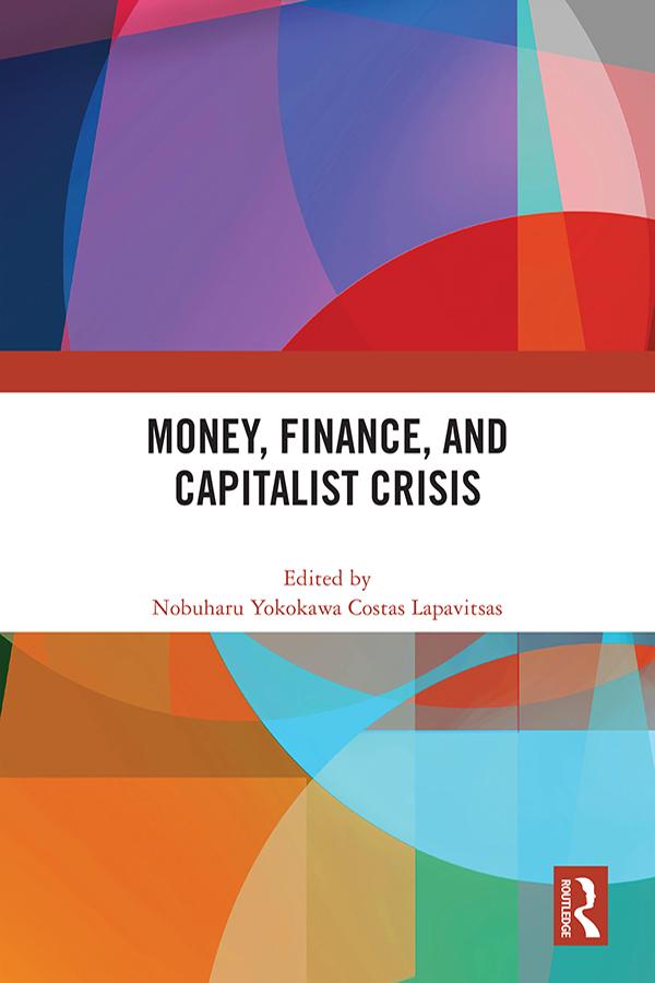 Money, Finance, and Capitalist Crisis by Costas Lapavitsas, Nobuharu Yokokawa