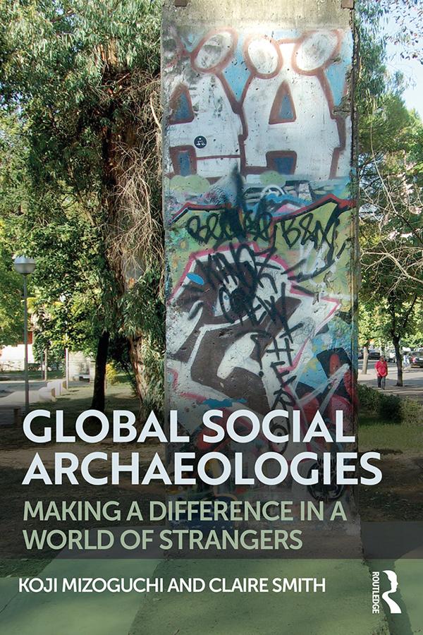 Global Social Archaeologies by Claire E Smith, Koji Mizoguchi