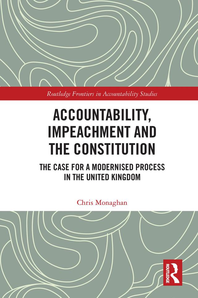 Accountability, Impeachment and the Constitution by Chris Monaghan