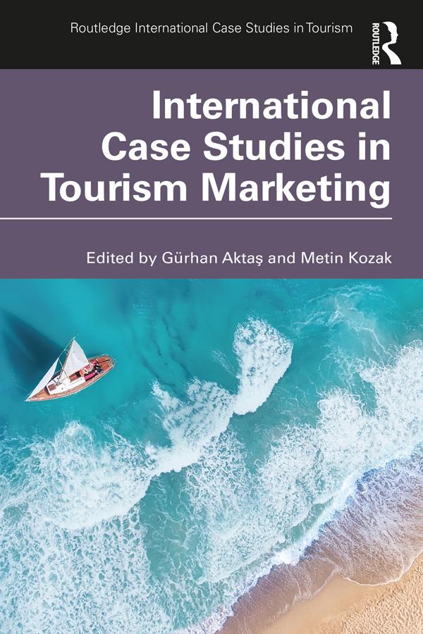 International Case Studies in Tourism Marketing by Gürhan Aktaş, Metin Kozak
