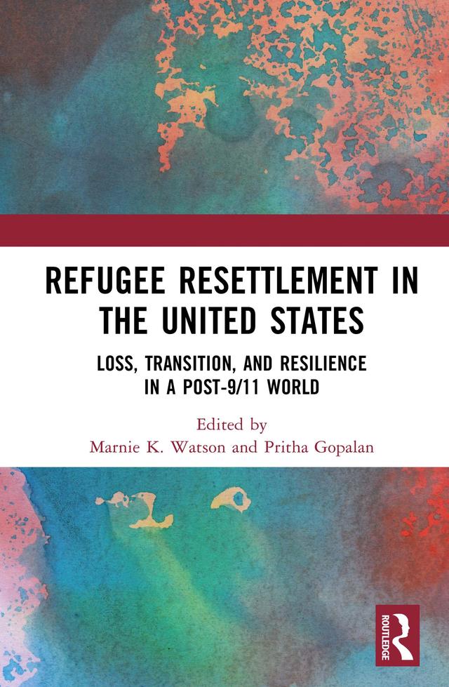 Refugee Resettlement in the United States by Marnie K. Watson, Pritha Gopalan