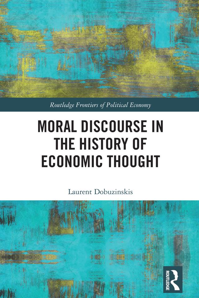 Moral Discourse in the History of Economic Thought by Laurent Dobuzinskis