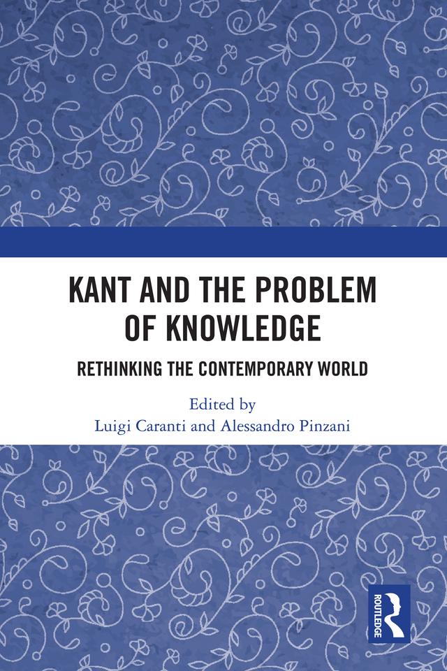 Kant and the Problem of Knowledge by Alessandro Pinzani, Luigi Caranti
