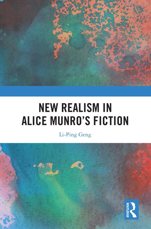 New Realism in Alice Munro’s Fiction by Li-Ping Geng