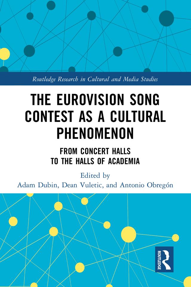 The Eurovision Song Contest as a Cultural Phenomenon by Adam Dubin, Antonio Obregón, Dean Vuletic
