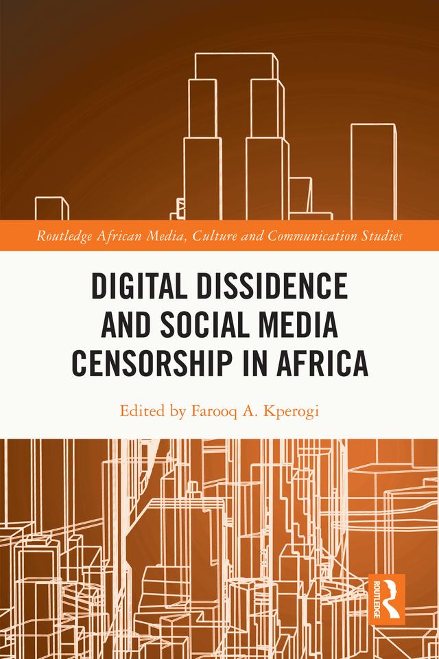 Digital Dissidence and Social Media Censorship in Africa by Farooq A. Kperogi