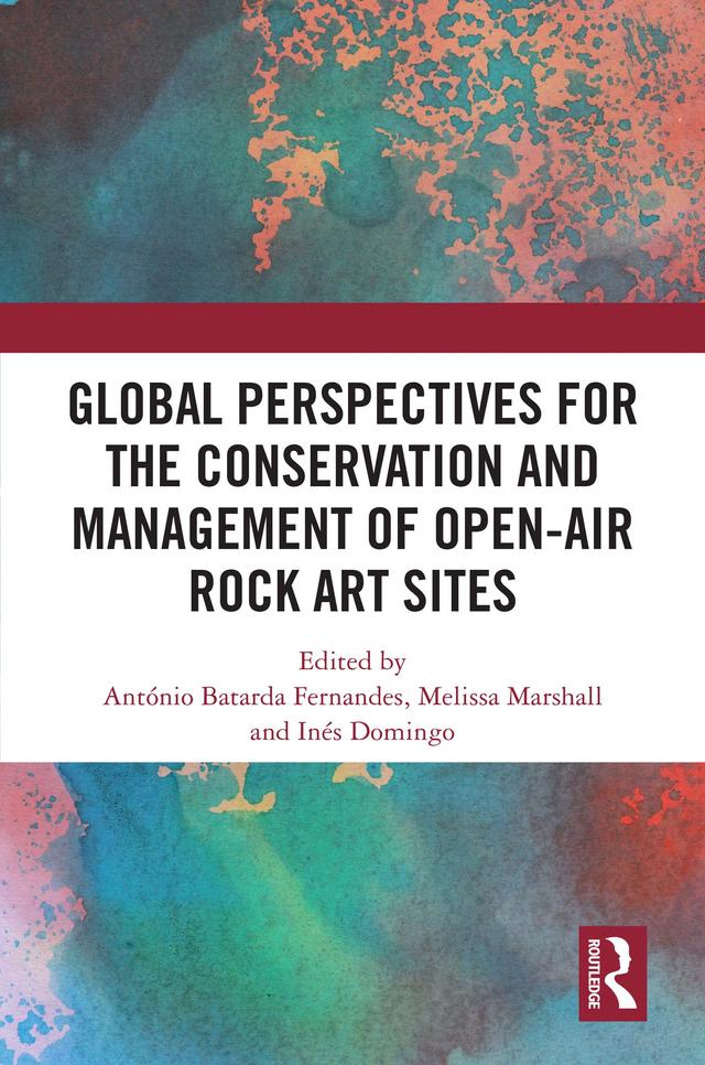 Global Perspectives for the Conservation and Management of Open-Air Rock Art Sites by António Fernandes, Inés Domingo, Melissa Marshall