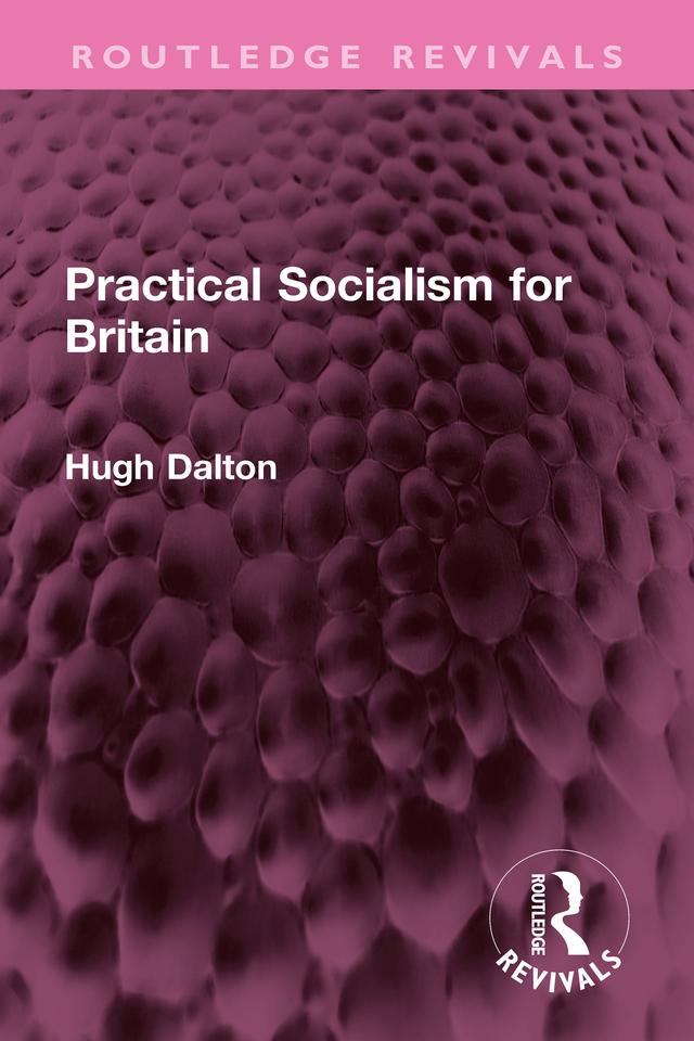Practical Socialism for Britain by Hugh Dalton