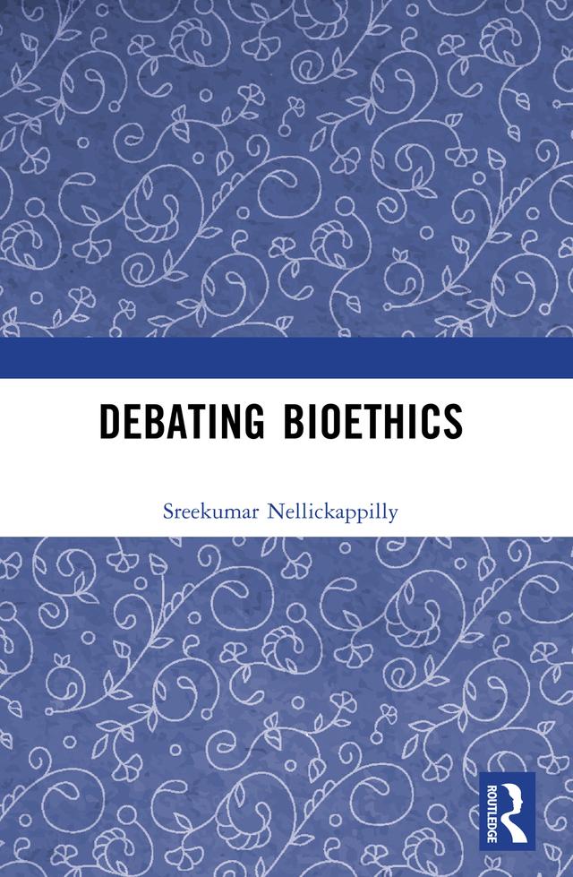 Debating Bioethics by Sreekumar Nellickappilly