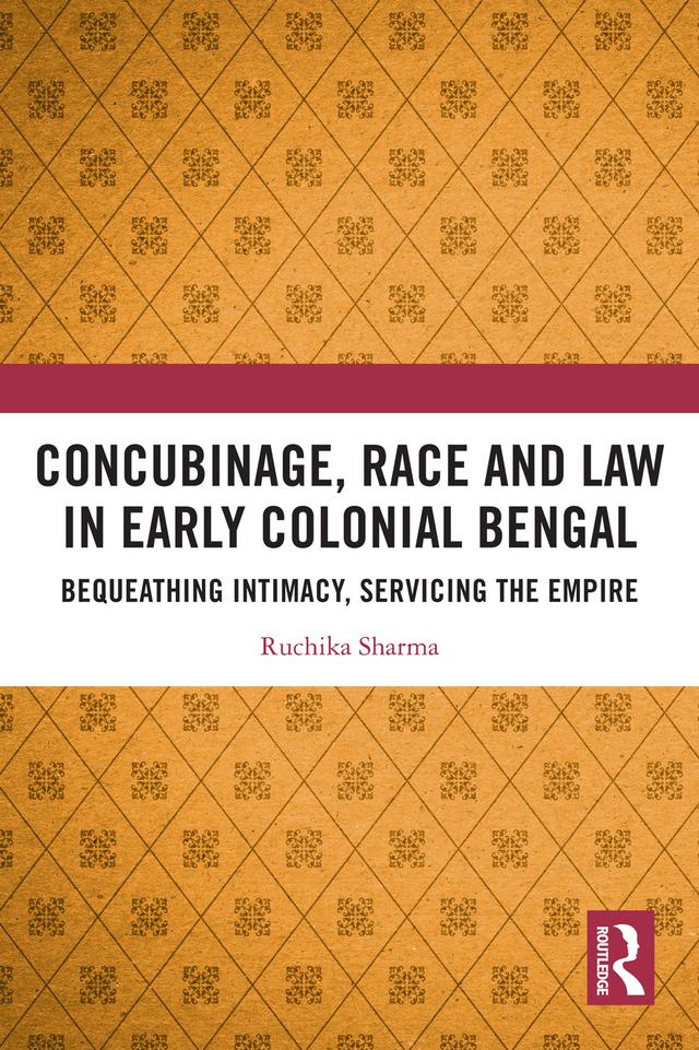 Concubinage, Race and Law in Early Colonial Bengal by Ruchika Sharma