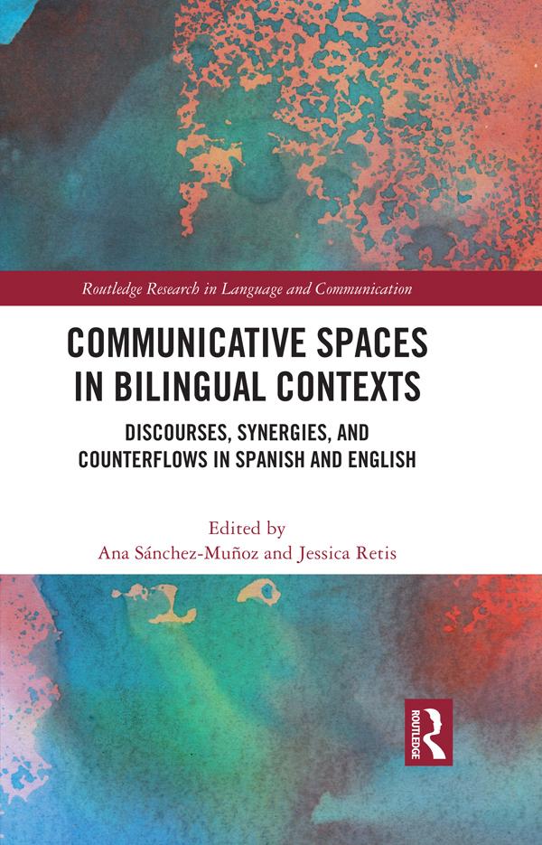 Communicative Spaces in Bilingual Contexts by Ana Sánchez-Muñoz, Jessica Retis