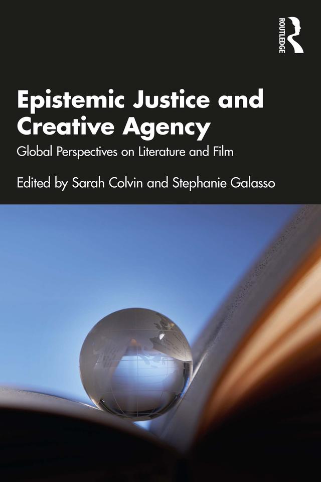 Epistemic Justice and Creative Agency by Sarah Colvin, Stephanie Galasso