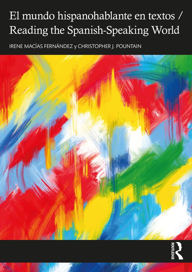 El mundo hispanohablante en textos / Reading the Spanish-Speaking World by Christopher J. Pountain, Irene Macías Fernández