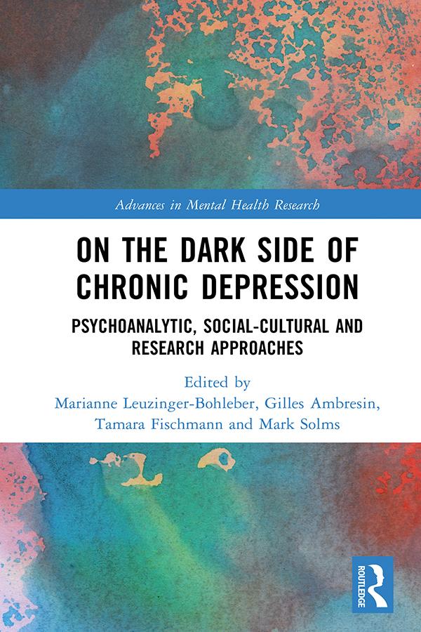 On the Dark Side of Chronic Depression by Gilles Ambresin, Marianne Leuzinger-Bohleber, Mark Solms, Tamara Fischmann