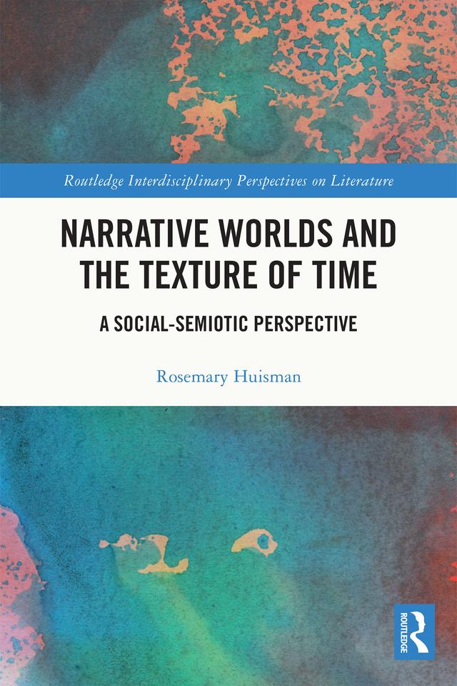 Narrative Worlds and the Texture of Time by Rosemary Huisman