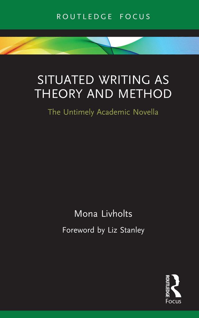 Situated Writing as Theory and Method by Mona Livholts