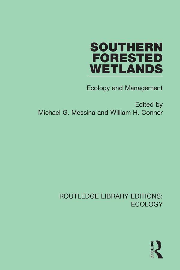 Southern Forested Wetlands by Michael G. Messina, William H. Conner