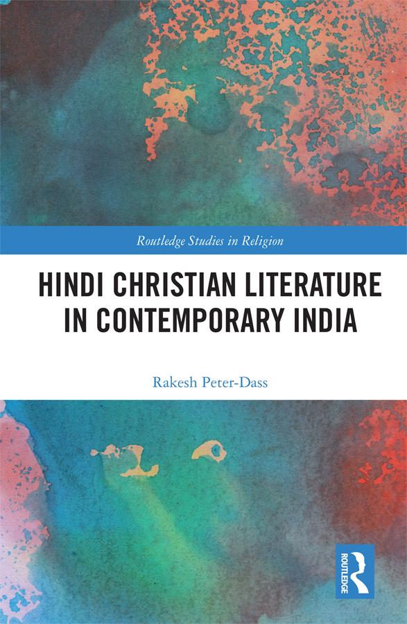 Hindi Christian Literature in Contemporary India by Rakesh Peter-Dass