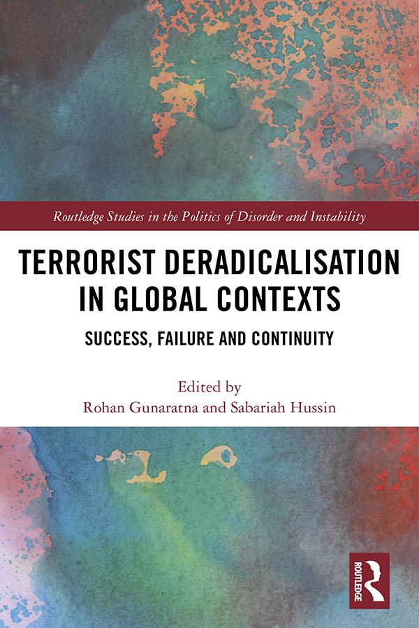 Terrorist Deradicalisation in Global Contexts by Rohan Gunaratna, Sabariah Hussin