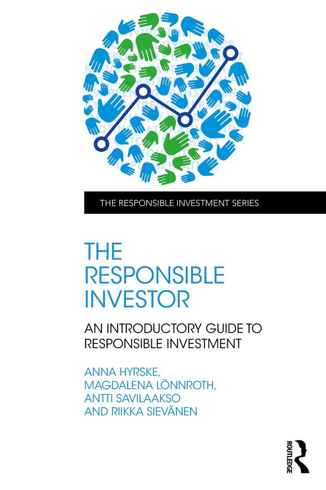 The Responsible Investor by Anna Hyrske, Antti Savilaakso, Magdalena Lönnroth, Riikka Sievänen