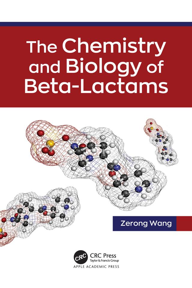 The Chemistry and Biology of Beta-Lactams by Zerong Wang