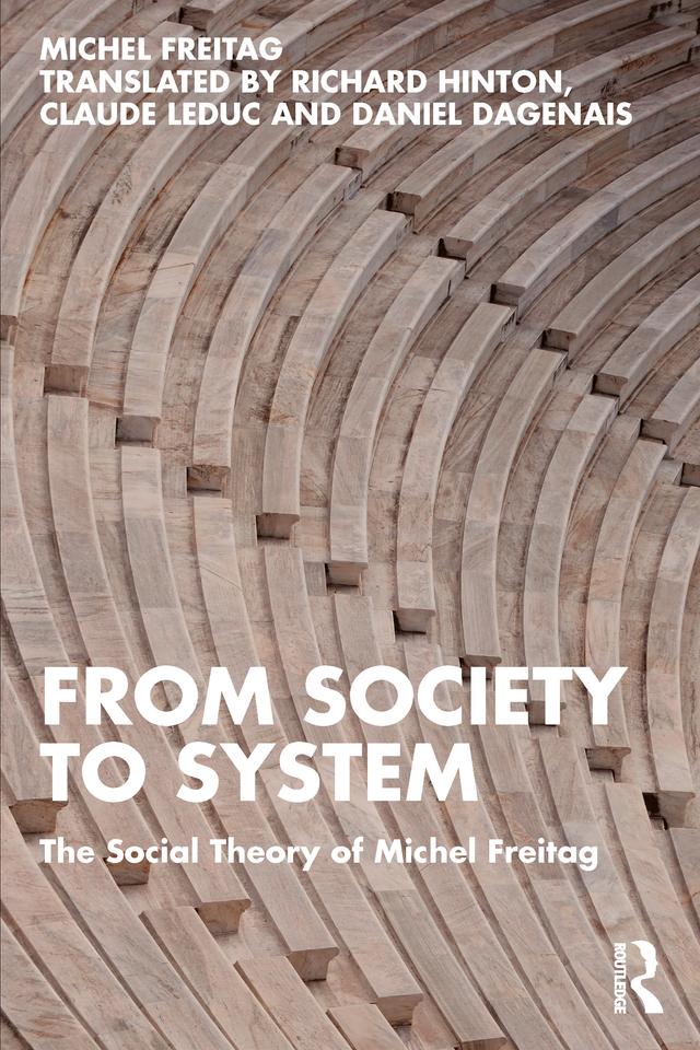 From Society to System by Claude Leduc, Daniel Dagenais, Michel Freitag, Richard Hinton