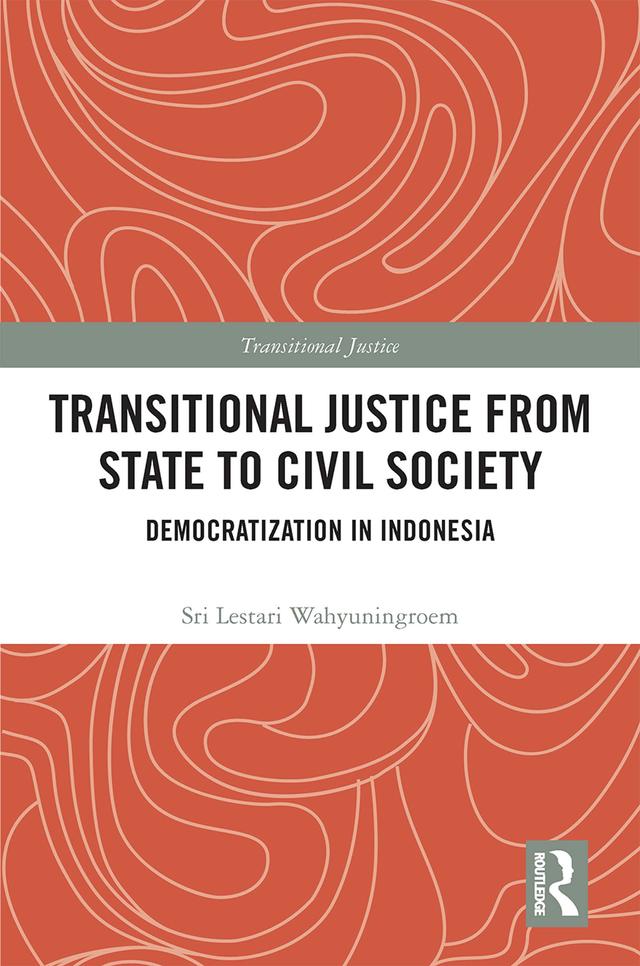 Transitional Justice from State to Civil Society by Sri Lestari Wahyuningroem