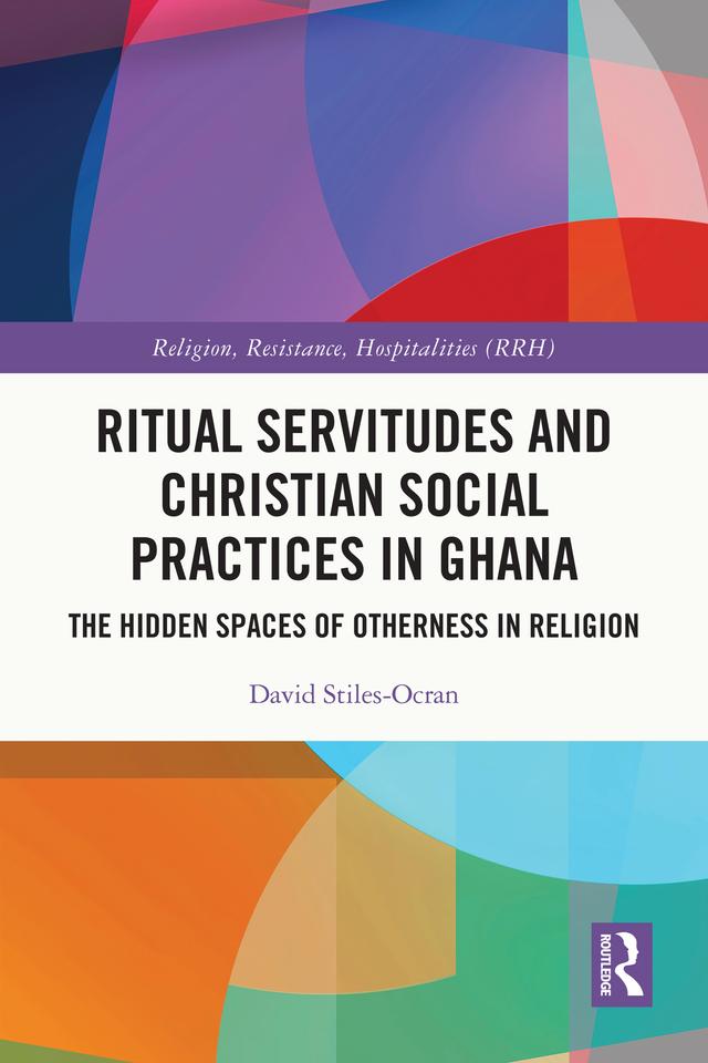 Ritual Servitudes and Christian Social Practices in Ghana by David Stiles-Ocran