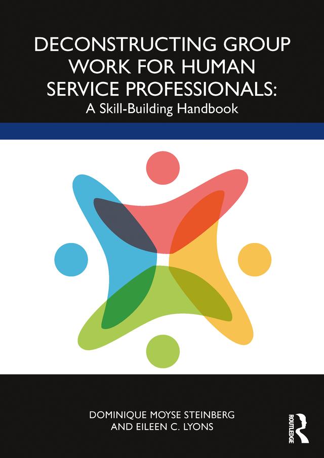 Deconstructing Group Work for Human Service Professionals by Dominique Moyse Steinberg, Eileen C. Lyons
