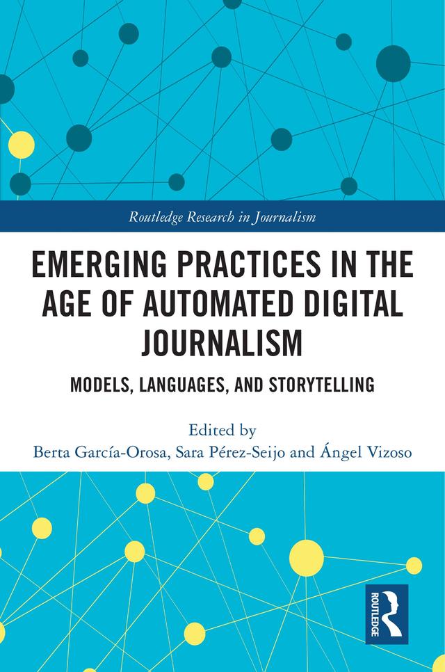 Emerging Practices in the Age of Automated Digital Journalism by Ángel Vizoso, Berta García-Orosa, Sara Pérez-Seijo