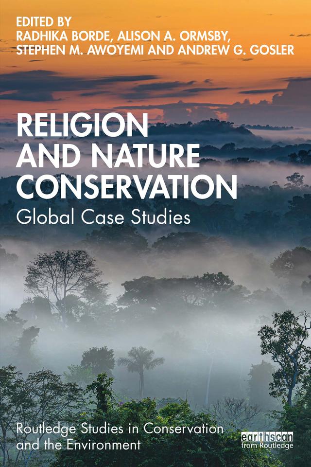 Religion and Nature Conservation by Alison A Ormsby, Andrew G Gosler, Radhika Borde, Stephen M Awoyemi