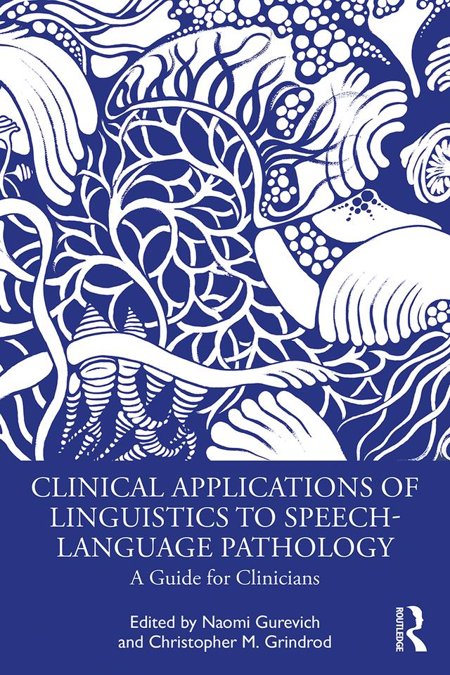 Clinical Applications of Linguistics to Speech-Language Pathology by Christopher Grindrod, Naomi Gurevich