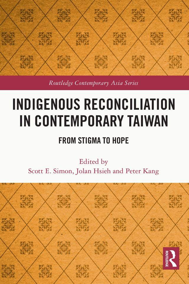 Indigenous Reconciliation in Contemporary Taiwan by Jolan Hsieh, Peter Kang, Scott E. Simon