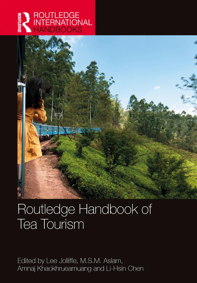 Routledge Handbook of Tea Tourism by Amnaj Khaokhrueamuang, Lee Jolliffe, Li-Hsin Chen, M.S.M. Aslam